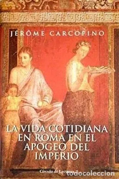 Libri di seconda mano: La vida cotidiana en Roma en el apogeo del Imperio- 9788467207996