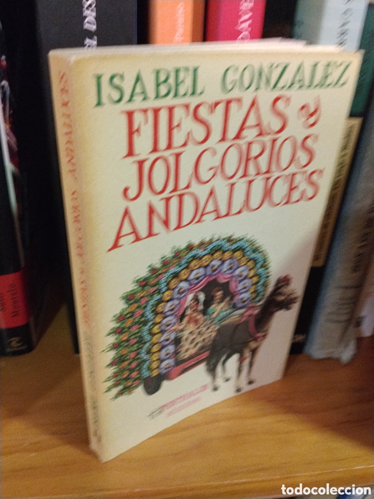 Libros: FIESTAS Y JOLGORIOS ANDALUCES - ISABEL GONZALEZ