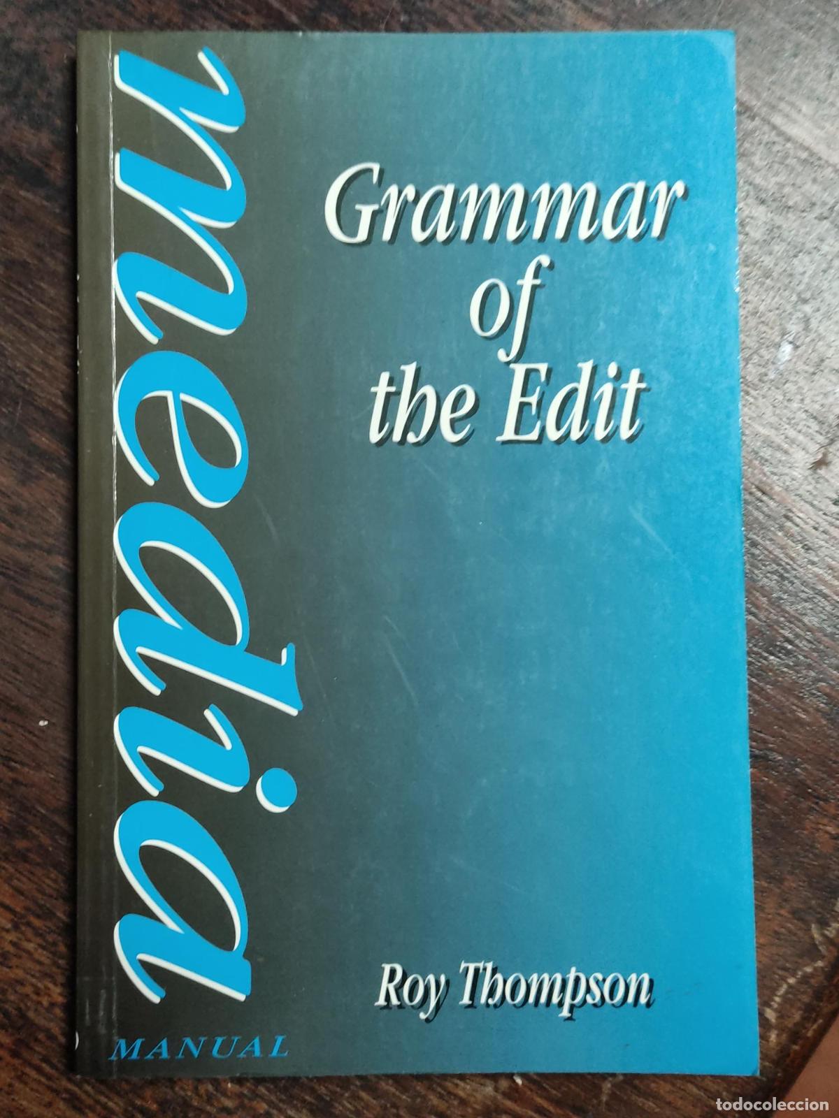 books: GRAMMAR OF THE EDIT (MEDIA MANUALS) THOMPSON, ROY -