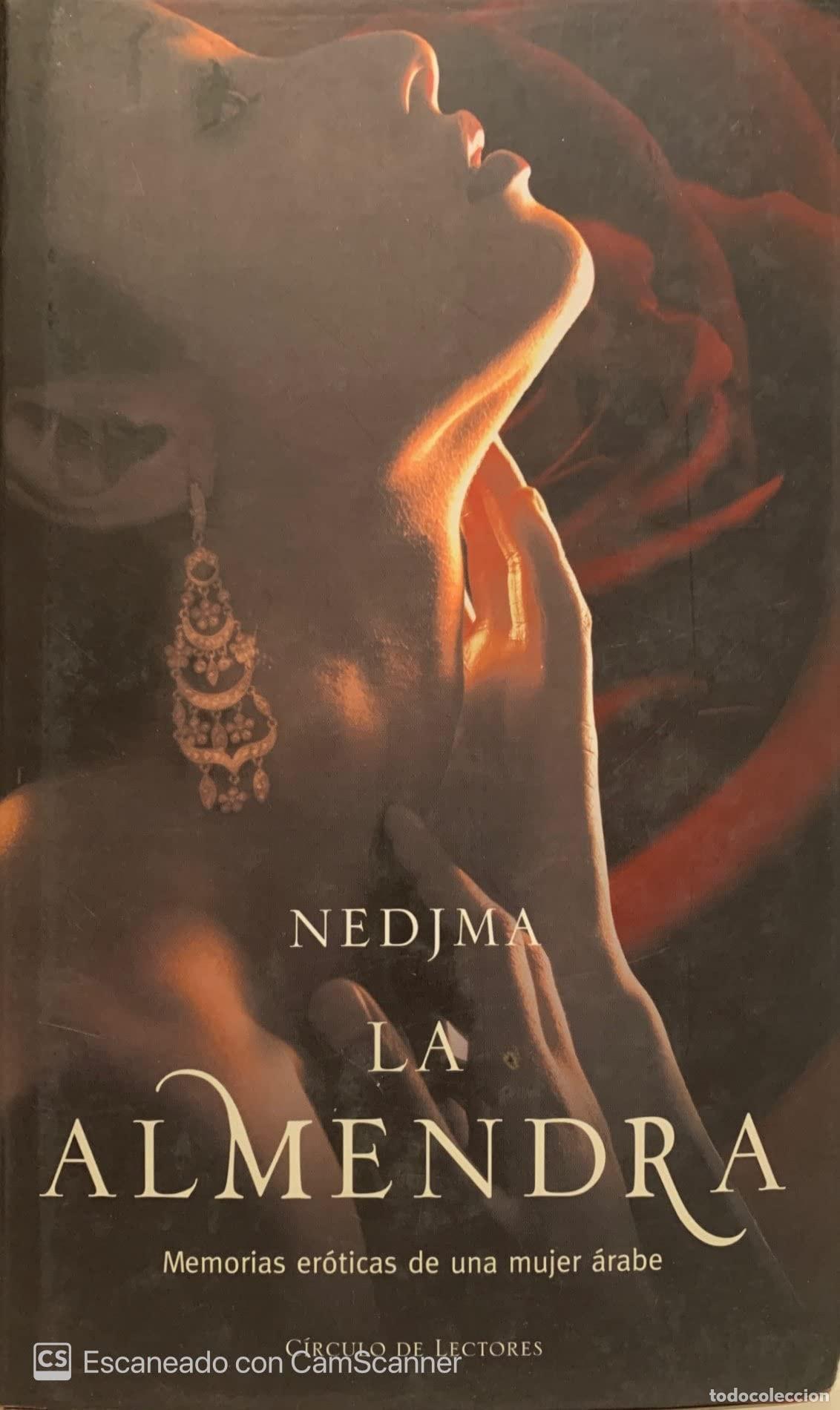 Livres: LA ALMENDRA. MEMORIAS ER&Oacute;TICAS DE UNA MUJER &Aacute;RABE NEDJMA -