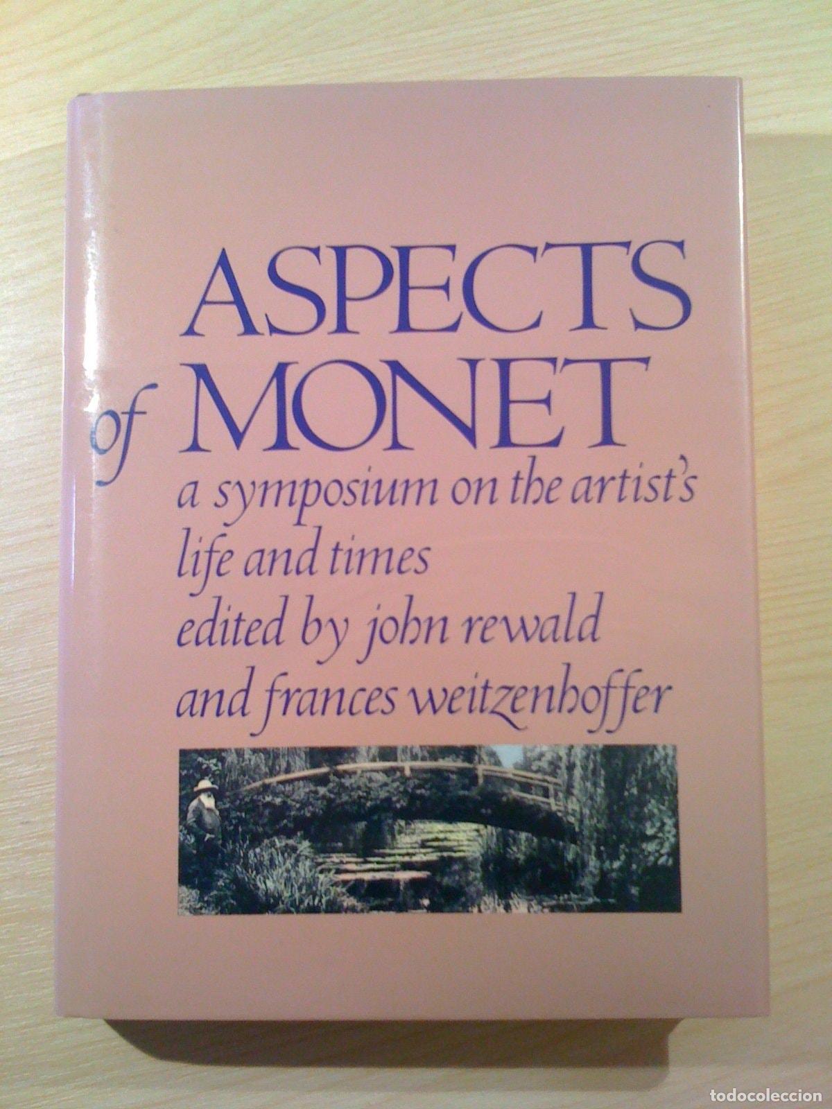 Livres: ASPECTS OF MONET: A SYMPOSIUM ON THE ARTIST'S LIFE AND TIMES REWALD, JOHN AND WEITZENHOFFER, FRANCES