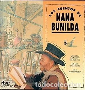 Libros: LOS CUENTOS DE NANA BUNILDA. VOL. 5: JUANITO, UN HOMBRE DE NEGOCIOS / UN LE&Oacute;N ANDA SUELTO / IV&Aacute;N, EL