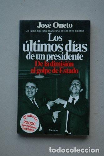 Libri di seconda mano: LOS ULTIMOS DIAS DE UN PRESIDENTE. DE LA DIMISION AL GOLPE DE ESTADO [PAPERBACK] JOSE? ONETO -