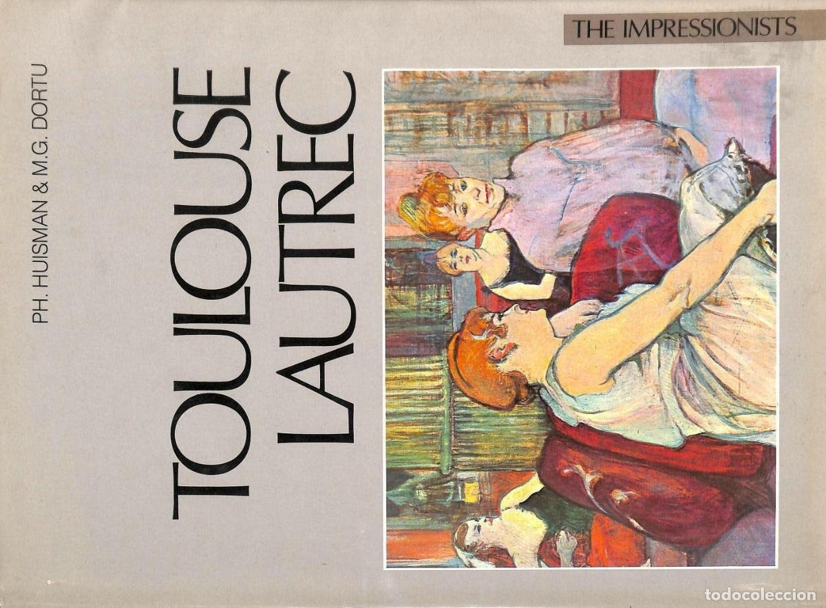 Libros: TOULOUSE-LAUTREC HUISMAN, PHILIPPE AND DORTU, M.G. -