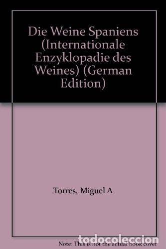 Libri di seconda mano: DIE WEINE SPANIENS (INTERNATIONALE ENZYKLOPADIE DES WEINES) (GERMAN EDITION) [TURTLEBACK] M-WIESENTH