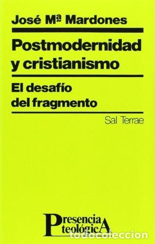 Libri di seconda mano: POSTMODERNIDAD Y CRISTIANISMO - Mardones, Jos&eacute; Mar&iacute;a
