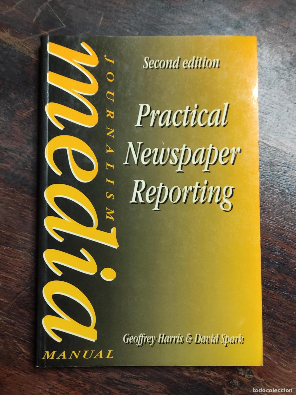 Libri di seconda mano: PRACTICAL NEWSPAPER REPORTING (MEDIA MANUALS) HARRIS, GEOFFREY SPARK, DAVID AND HODGSON, F. W. -