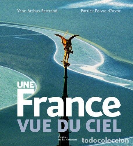 B&uuml;cher: UNE FRANCE VUE DU CIEL ARTHUS-BERTRAND, YANN POIVRE D'ARVOR, PATRICK GUIGON, CATHERINE THIRIET, CLAU