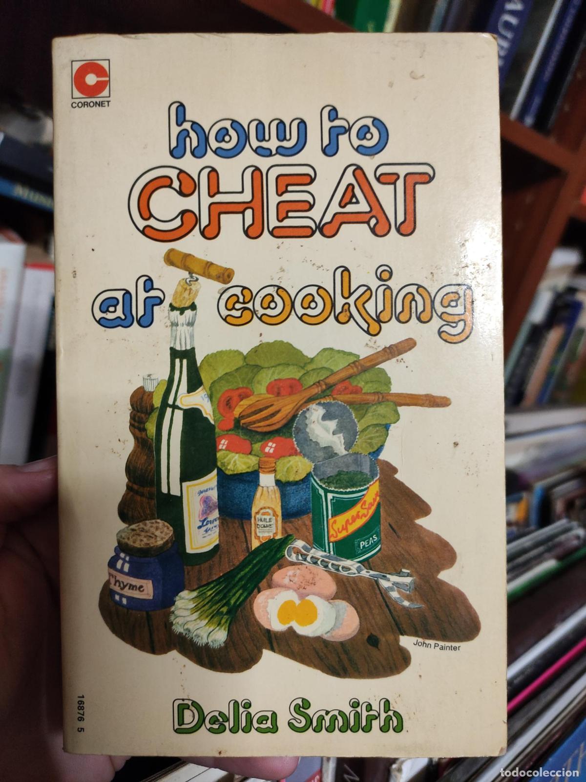Livres: HOW TO CHEAT AT COOKING (CORONET BOOKS) SMITH, DELIA -