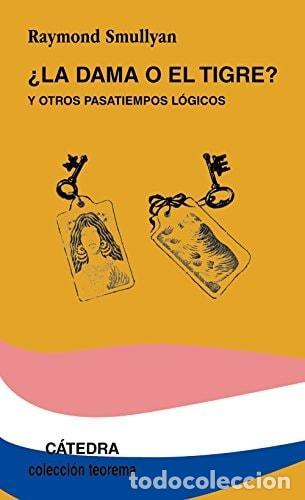 Libros: &iquest;LA DAMA O EL TIGRE? - Smullyan, Raymond