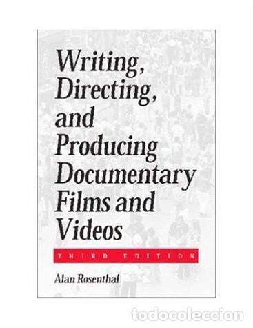 Libros: WRITING, DIRECTING AND PRODUCING DOCUMENTARY FILMS AND VIDEOS ROSENTHAL, ALAN -