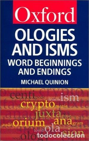 Libri di seconda mano: OLOGIES AND ISMS: A DICTIONARY OF WORD BEGINNINGS AND ENDINGS (OXFORD PAPERBACK REFERENCE) QUINION,