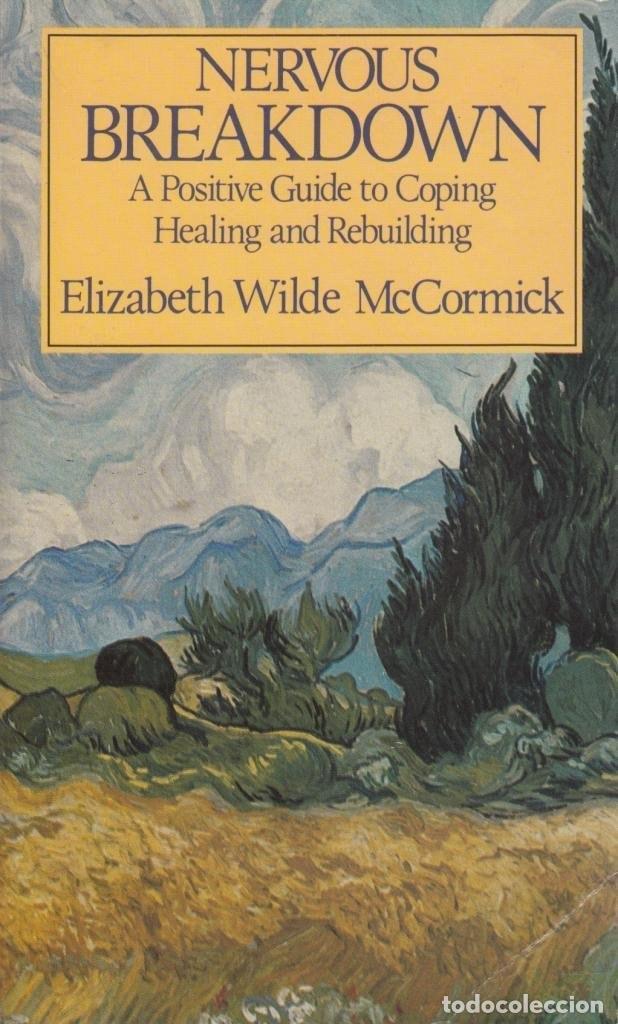 Libri di seconda mano: NERVOUS BREAKDOWN: A POSITIVE GUIDE TO COPING, HEALING AND REBUILDING MCCORMICK, ELIZABETH WILDE -