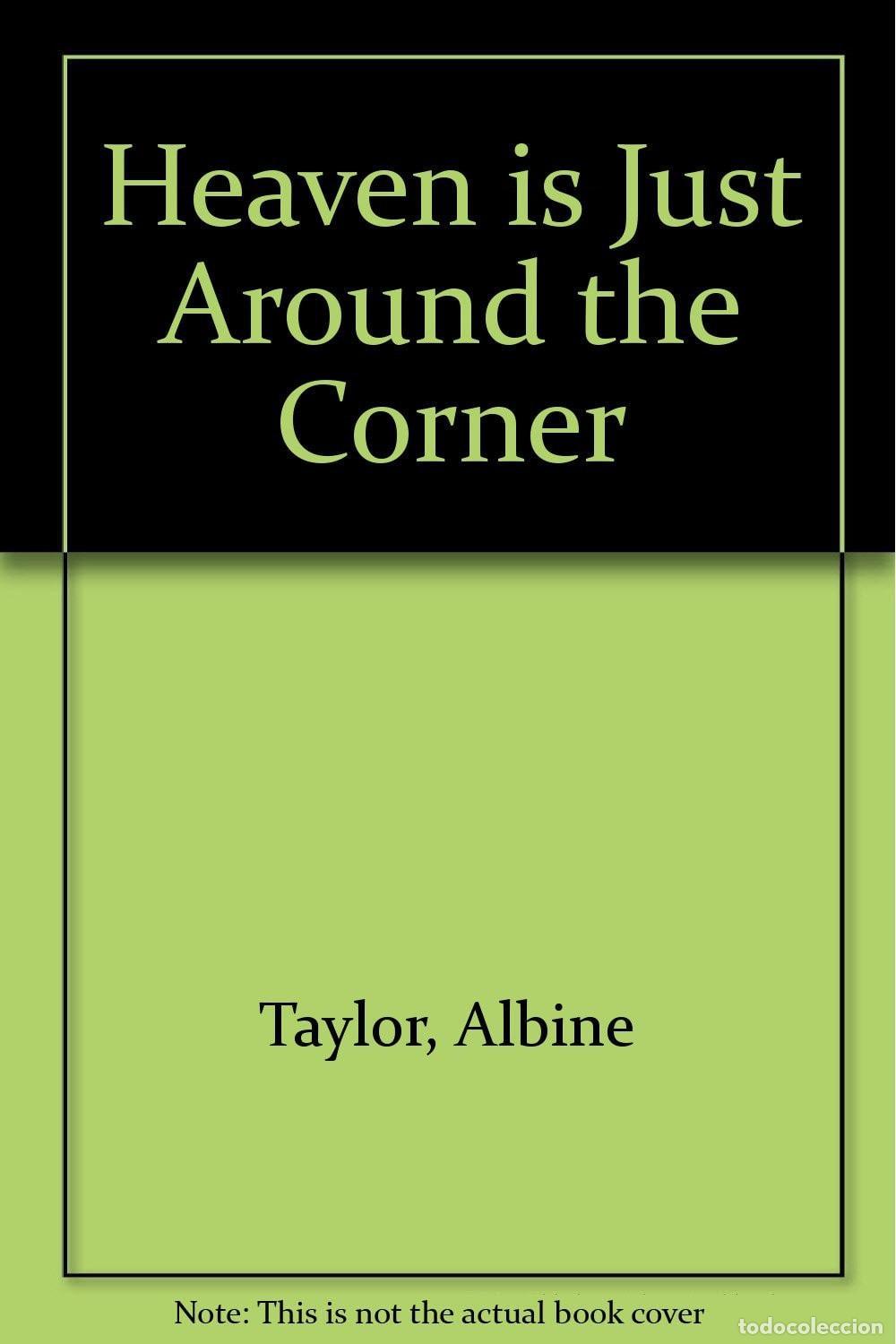 Livros em segunda m&atilde;o: HEAVEN IS JUST AROUND THE CORNER TAYLOR, ALBINE -