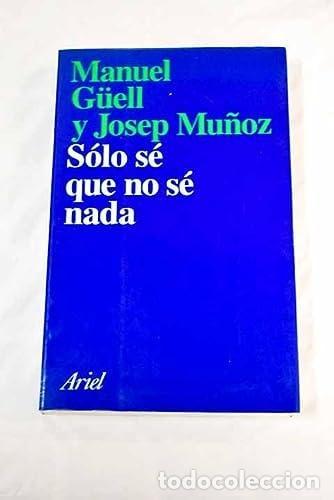 Livros em segunda m&atilde;o: SOLO SE QUE NO SE NADA (ARIEL) GUELL, MANUEL -