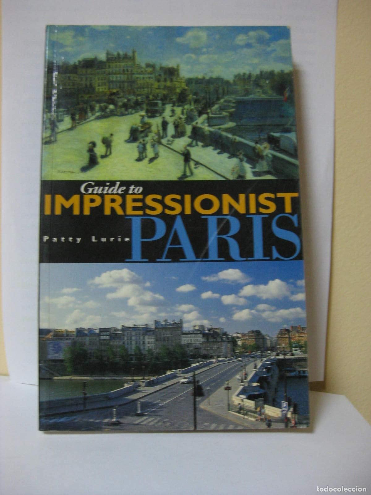 books: GUIDE TO IMPRESSIONIST PARIS: IMPRESSIONIST PAINTINGS OF PARIS AND THEIR SITES [IDIOMA INGL&Eacute;S] LURIE