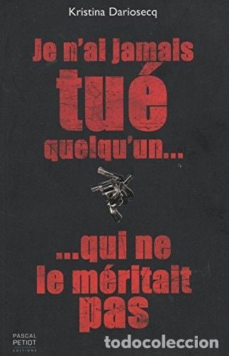 Libri di seconda mano: JE N'AI JAMAIS TU&Eacute; QUELQU'UN QUI NE LE M&Eacute;RITAIT PAS DARIOSECQ, KRISTINA -