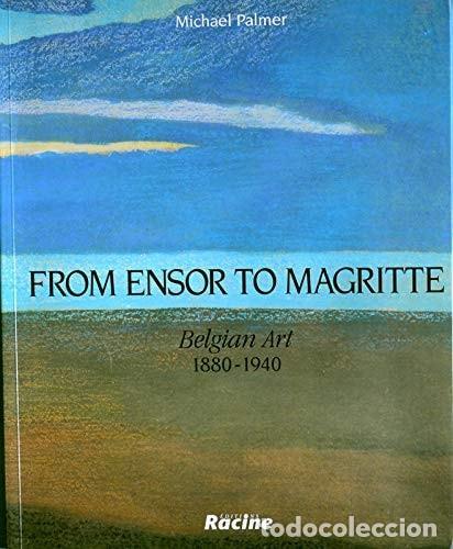 B&uuml;cher: FROM ENSOR TO MAGRITTE : BELGIAN ART, 1880-1940 PALMER, MICHAEL -