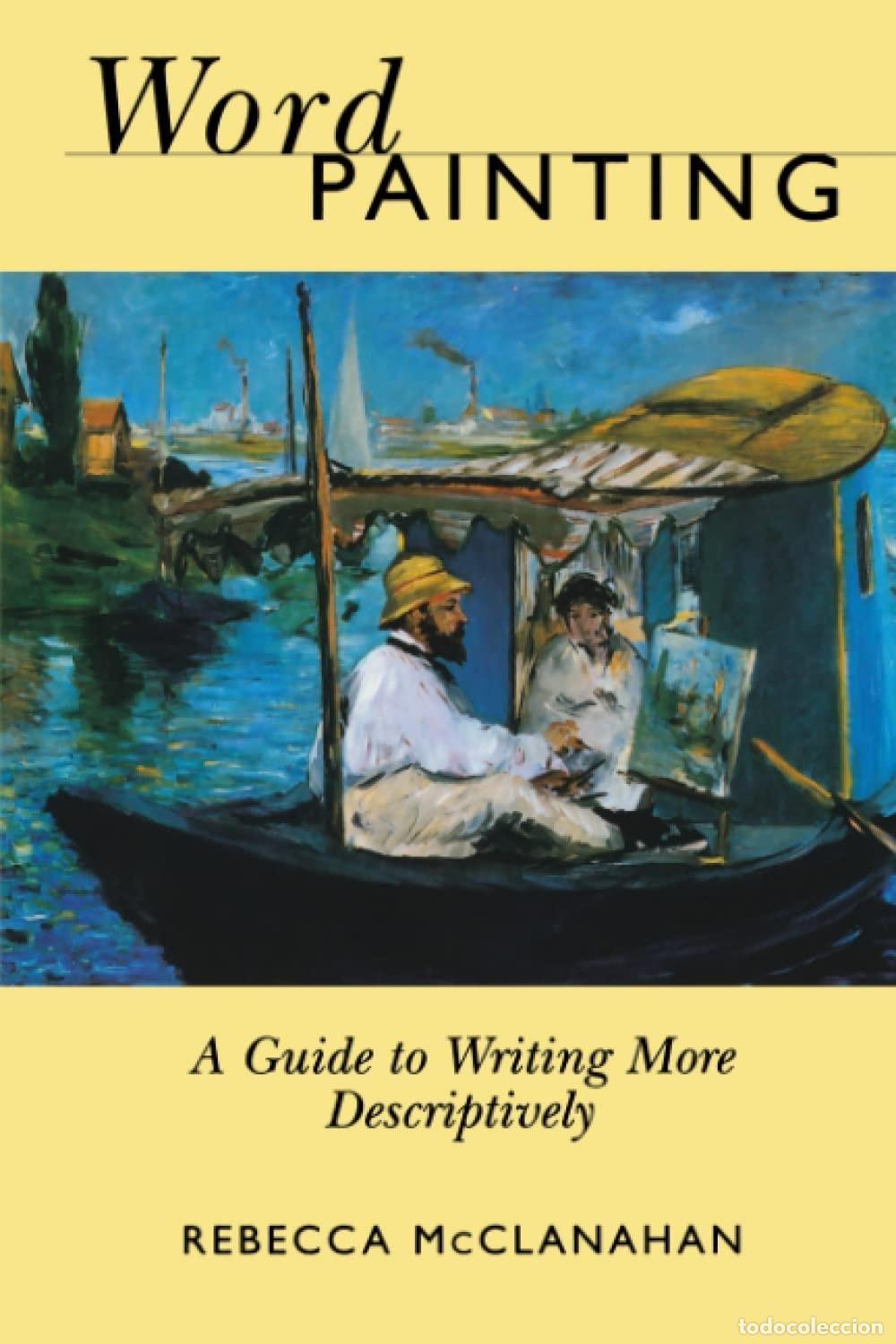 Libros: WORD PAINTING: A GUIDE TO WRITING MORE DESCRIPTIVELY MCCLANAHAN, REBECCA -