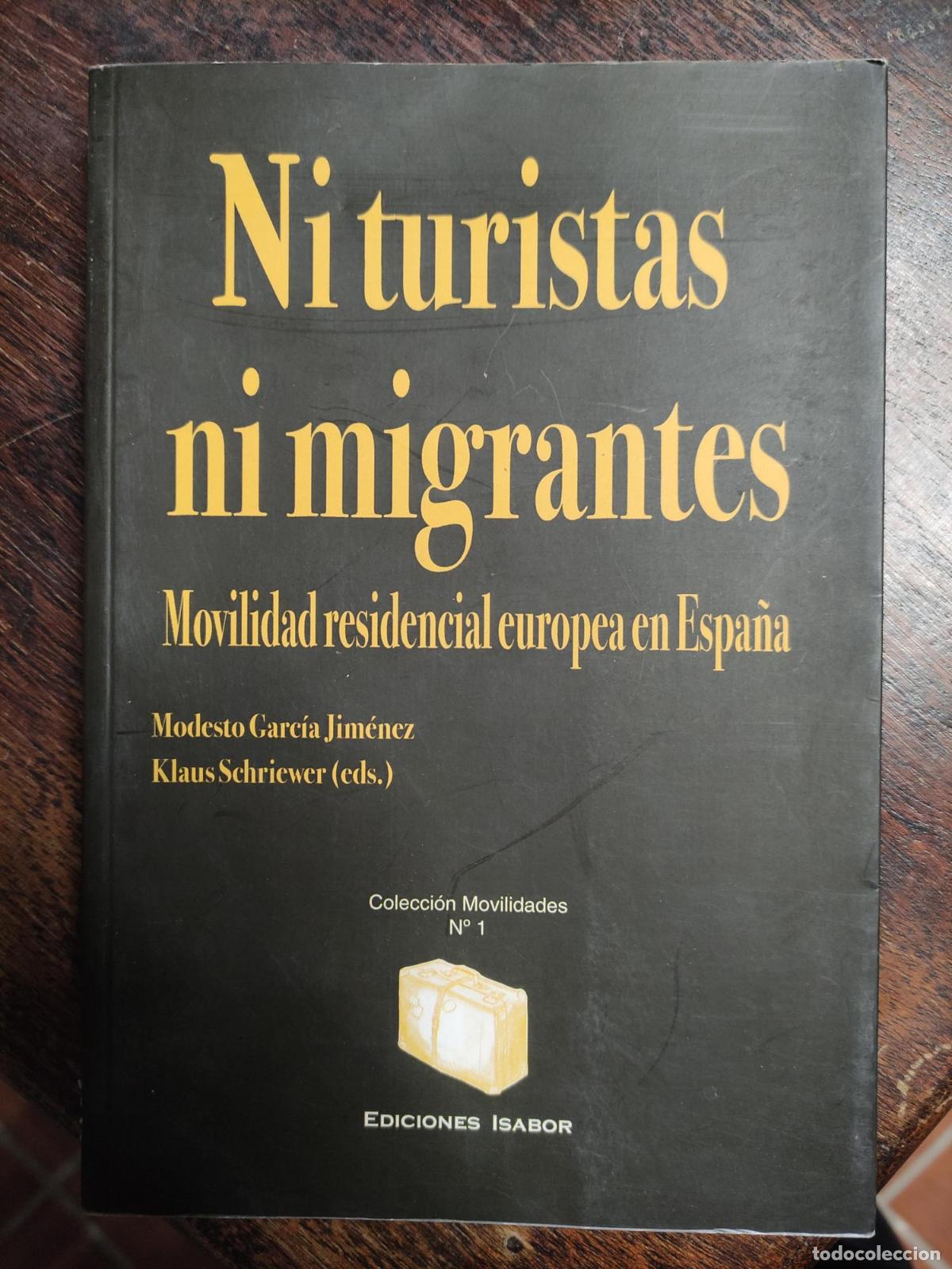 Libros: NI TURISTAS NI MIGRANTES: MOVILIDADRESIDENCIAL EUROPEA EN ESPA&Ntilde;A GARCIA AND SCHRIEWER -