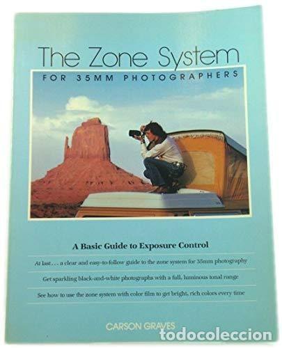 Libros: ZONE SYSTEM FOR 35MM PHOTOGRAPHERS, THE: A BASIC GUIDE TO EXPOSURE CONTROL GRAVES, CARSON -