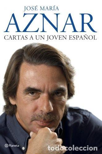 Libros: CARTAS A UN JOVEN ESPA&Ntilde;OL - Aznar, Jos&eacute; Mar&iacute;a