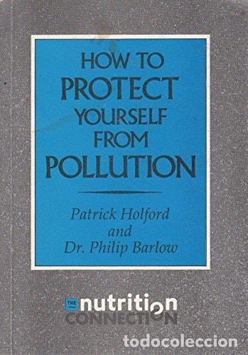 B&uuml;cher: HOW TO PROTECT YOURSELF AGAINST POLLUTION HOLFORD, PATRICK AND BARLOW, PHILIP -