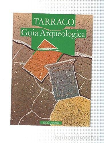 TARRACO. GUIA ARQUEOLOGICA [TEXTBOOK BINDING] VARIOS -