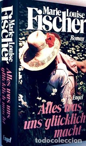 Livros em segunda m&atilde;o: ALLES WAS UNS GL&Uuml;CKLICH MACHT: ROMAN [HARDCOVER] MARIE LOUISE FISCHER -