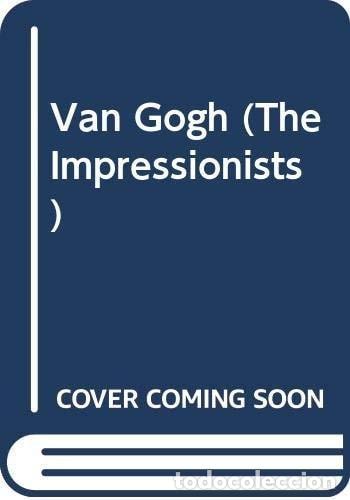 Livres: VAN GOGH (THE IMPRESSIONISTS) LASSAIGNE, JACQUES -