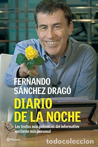 Libros: DIARIO DE LA NOCHE. LOS TEXTOS M&Aacute;S POL&Eacute;MICOS DEL INFORMATIVO NOCTURNO M&Aacute;S PERSON - S&aacute;nchez Drag&oacute;, Fe