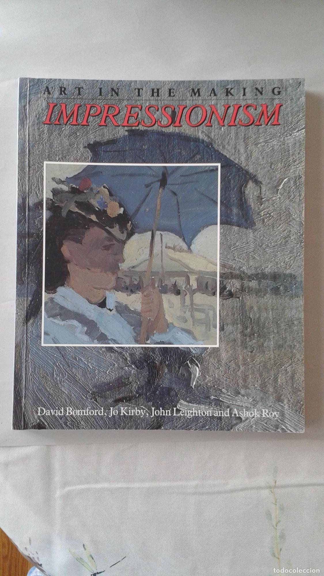 Libros: IMPRESSIONISM (ART IN THE MAKING S.) BOMFORD, DAVID. KIRBY, JO. LEIGHTON, JOHN AND ROY, ASHOK -