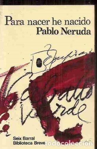 B&uuml;cher: PARA NACER HE NACIDO [UNKNOWN BINDING] NERUDA, PABLO -