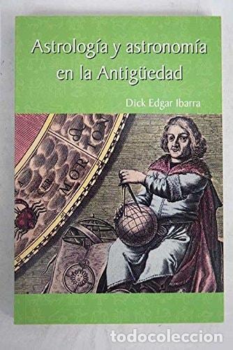 Libri di seconda mano: ASTROLOG&Iacute;A Y ASTRONOM&Iacute;A EN LA ANTIG&Uuml;EDAD IBARRA GRASSO, DICK EDGAR -