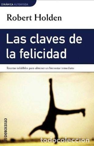 Libros: CLAVES DE LA FELICIDAD-DEBOLSILLO (SIN COLECCION) HOLDEN, ROBERT -