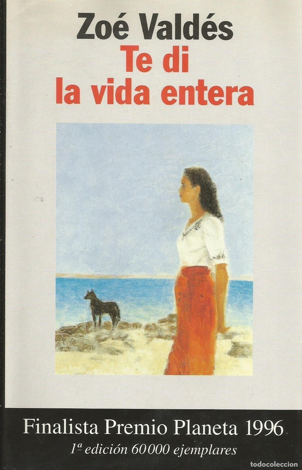 books: TE DI LA VIDA ENTERA (COLECCION AUTORES ESPANOLES E HISPANOAMERICANOS) VALDES, ZOE -