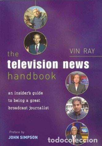 Libri di seconda mano: THE TELEVISION NEWS HANDBOOK: AN INSIDER'S GUIDE TO BEING A GREAT BROADCAST JOURNALIST RAY, VIN -
