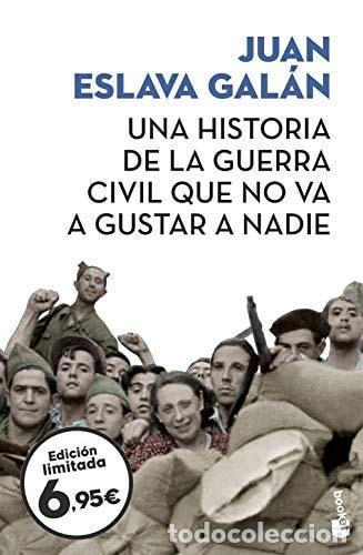 Libri di seconda mano: UNA HISTORIA DE LA GUERRA CIVIL QUE NO VA A GUSTAR A NADIE - Eslava Gal&aacute;n, Juan