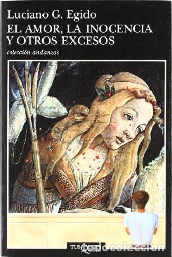 Libri di seconda mano: EL AMOR, LA INOCENCIA Y OTROS EXCESOS - Egido, Luciano G.