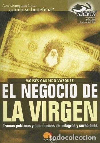 Libri di seconda mano: EL NEGOCIO DE LA VIRGEN - Garrido V&aacute;zquez, Mois&eacute;s. Fern&aacute;ndez Bueno, Lorenzo