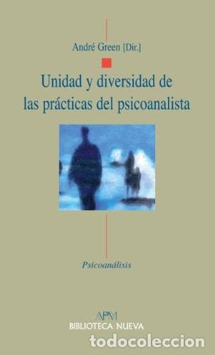 Libri di seconda mano: UNIDAD Y DIVERSIDAD DE LAS PR&Aacute;CTICAS DEL PSICOANALISTA - Green, Andr&eacute;