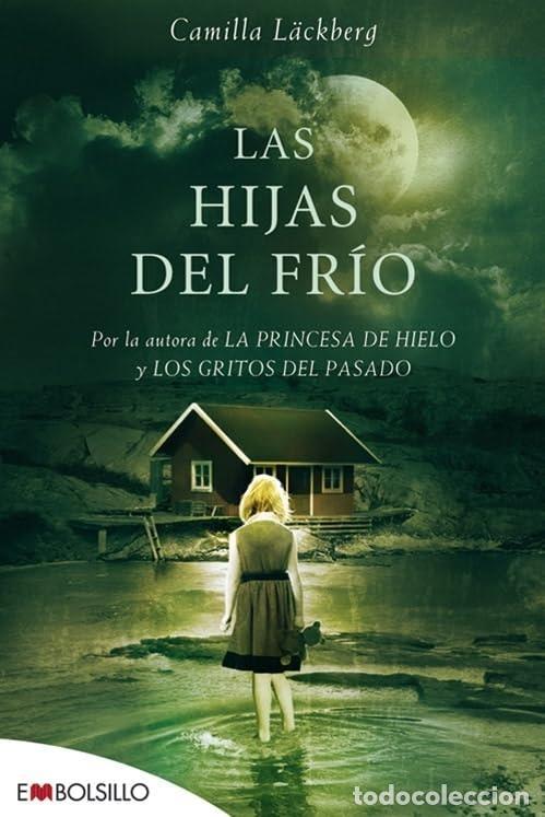 Libri di seconda mano: LAS HIJAS DEL FR&Iacute;O: PREMIO AL MEJOR LIBRO DEL A&Ntilde;O EN SUECIA. (EMBOLSILLO) L&Auml;CKBERG, CAMILLA AND CARM