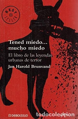 books: TENED MIEDO... MUCHO MIEDO (BESTSELLER (DEBOLSILLO)) [PAPERBACK] BRUNVAND, JAN HAROLD -