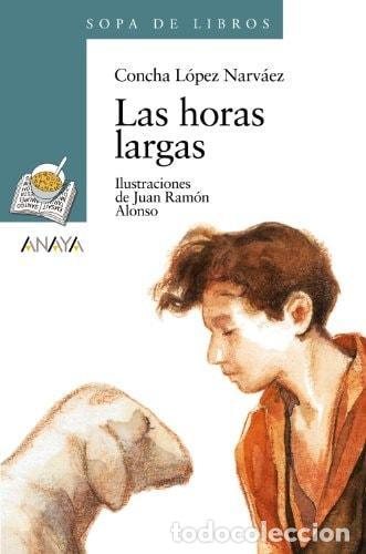 Libri di seconda mano: LAS HORAS LARGAS (LITERATURA INFANTIL - SOPA DE LIBROS) [PAPERBACK] L&Oacute;PEZ NARV&Aacute;EZ, CONCHA AND ALONSO