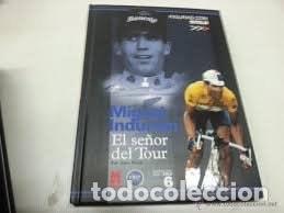 Libros: MIGUEL INDURAIN. EL SE&Ntilde;OR DEL TOUR GARAI QUEREJAZU, JOSU -