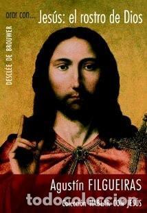 B&uuml;cher: ORAR CON... JES&Uacute;S: EL ROSTRO DE DIOS - Filgueiras Pita, Agust&iacute;n