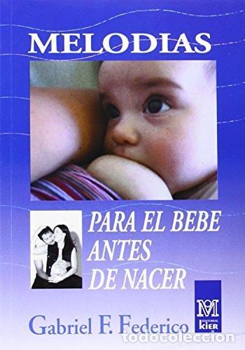 B&uuml;cher: MELOD&Iacute;AS PARA EL BEB&Eacute; ANTES DE NACER (+ CD) (MEDICINA) GABRIEL F. FEDERICO -