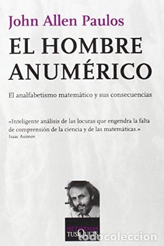 books: EL HOMBRE ANUM&Eacute;RICO: EL ANALFABETISMO MATEM&Aacute;TICO Y SUS CONSECUENCIAS: EL ANAFABETISMO MATEM&Aacute;TICO Y S