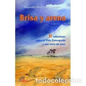 Libri di seconda mano: BRISA Y ARENA: 11 REFLEXIONES SOBRE LA VIDA CONSAGRADA Y UNA CARTA DE AMOR (CANDIL ENCENDIDO) FERN&Aacute;N