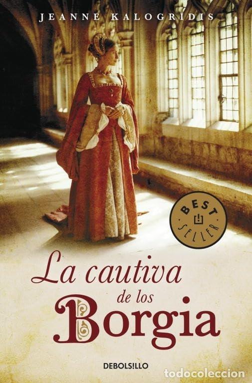 books: LA CAUTIVA DE LOS BORGIA (BEST SELLER) [TAPA DURA] KALOGRIDIS, JEANNE AND COSCARELLI GUASCHINO, ALBE